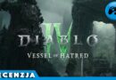 Diablo IV Vessel of Hatred – Recenzja [PC]